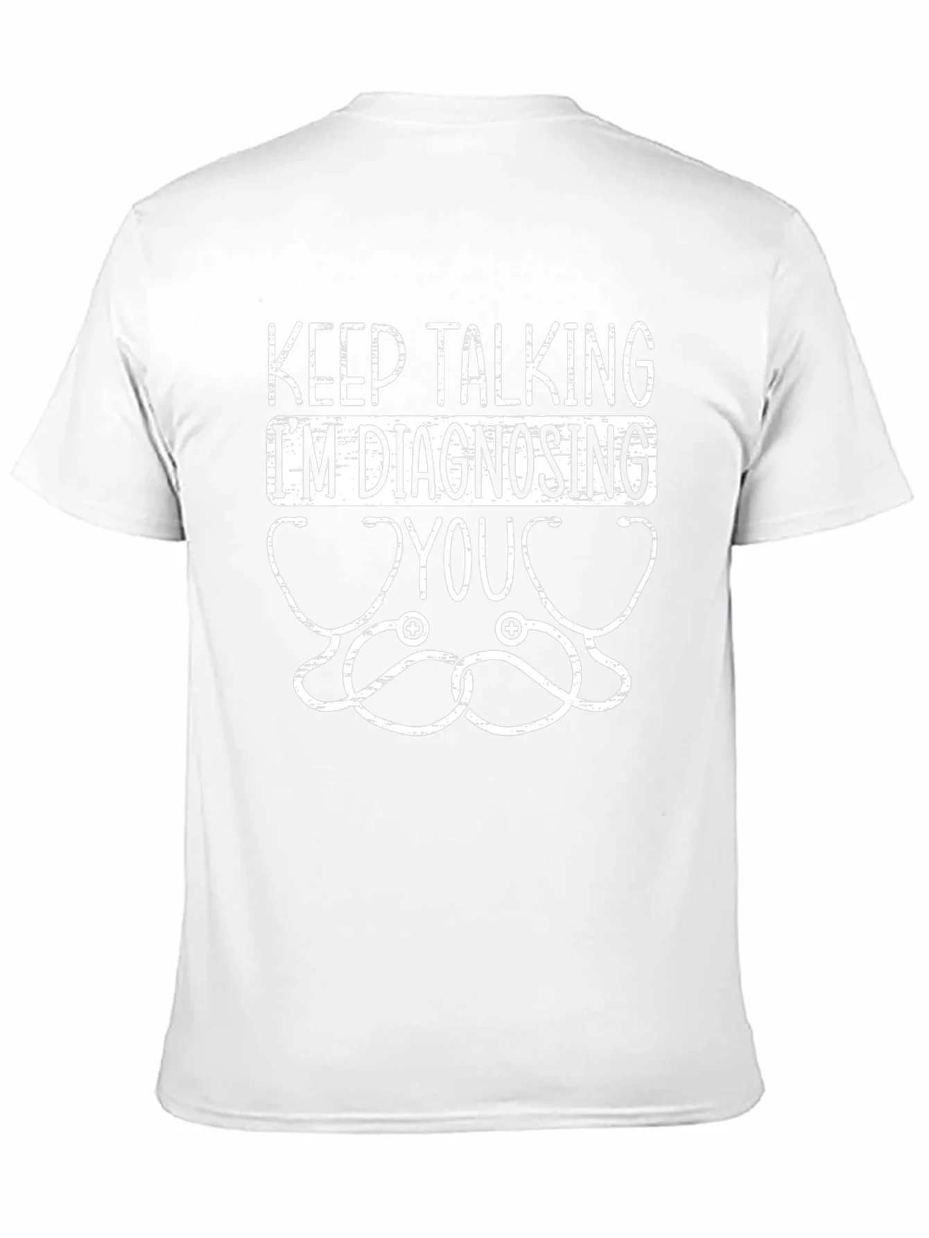 Keep Talking Im Diagnosing You Graphic Tee