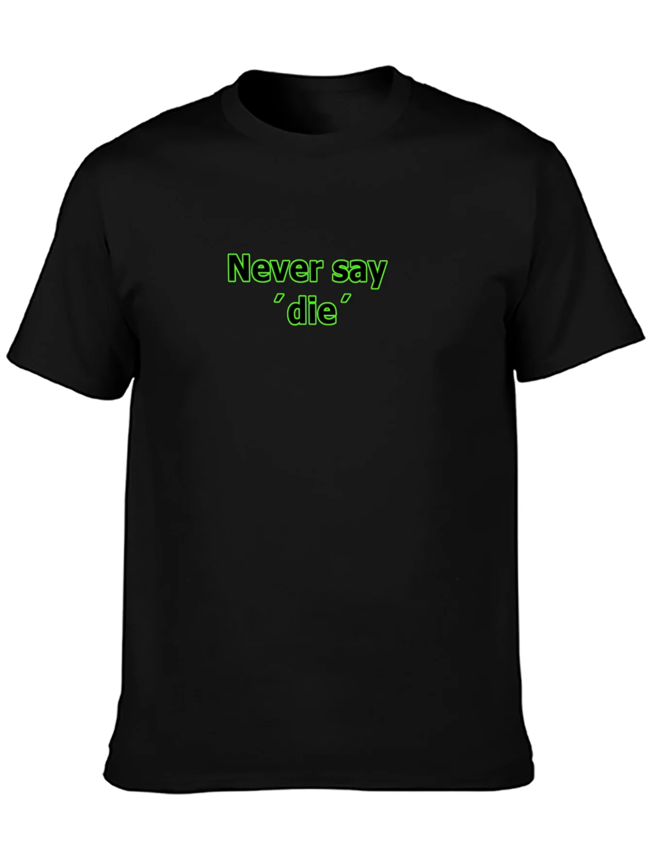 Never Say Die Black T-Shirt