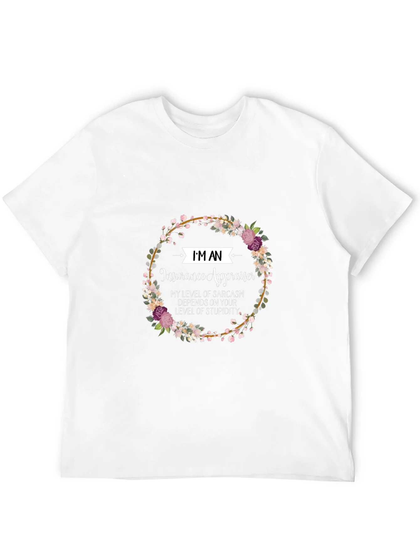 Insurance Appraiser Sarcasm T-Shirt