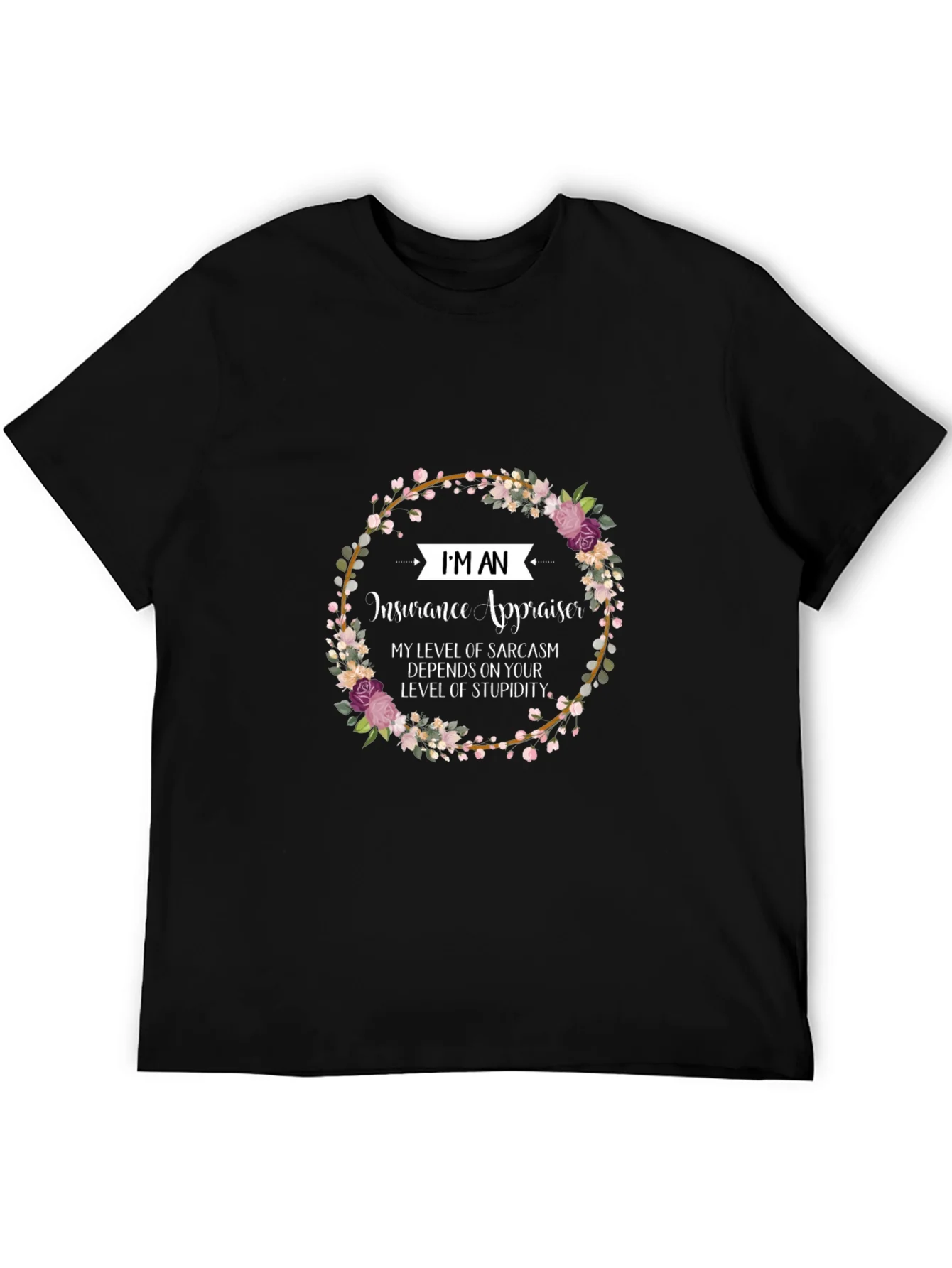 Insurance Appraiser Sarcasm T-Shirt
