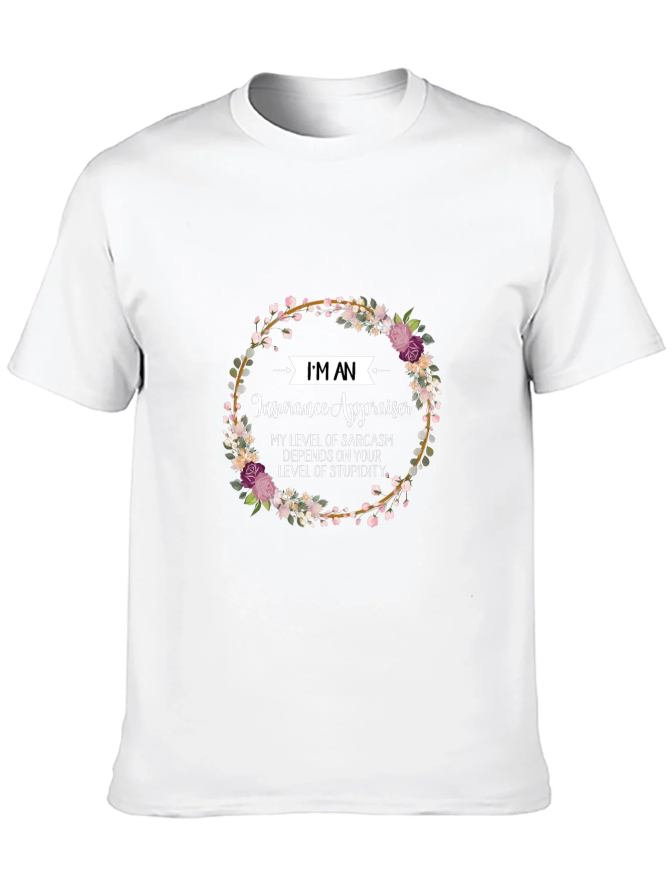 Insurance Appraiser Sarcasm T-Shirt
