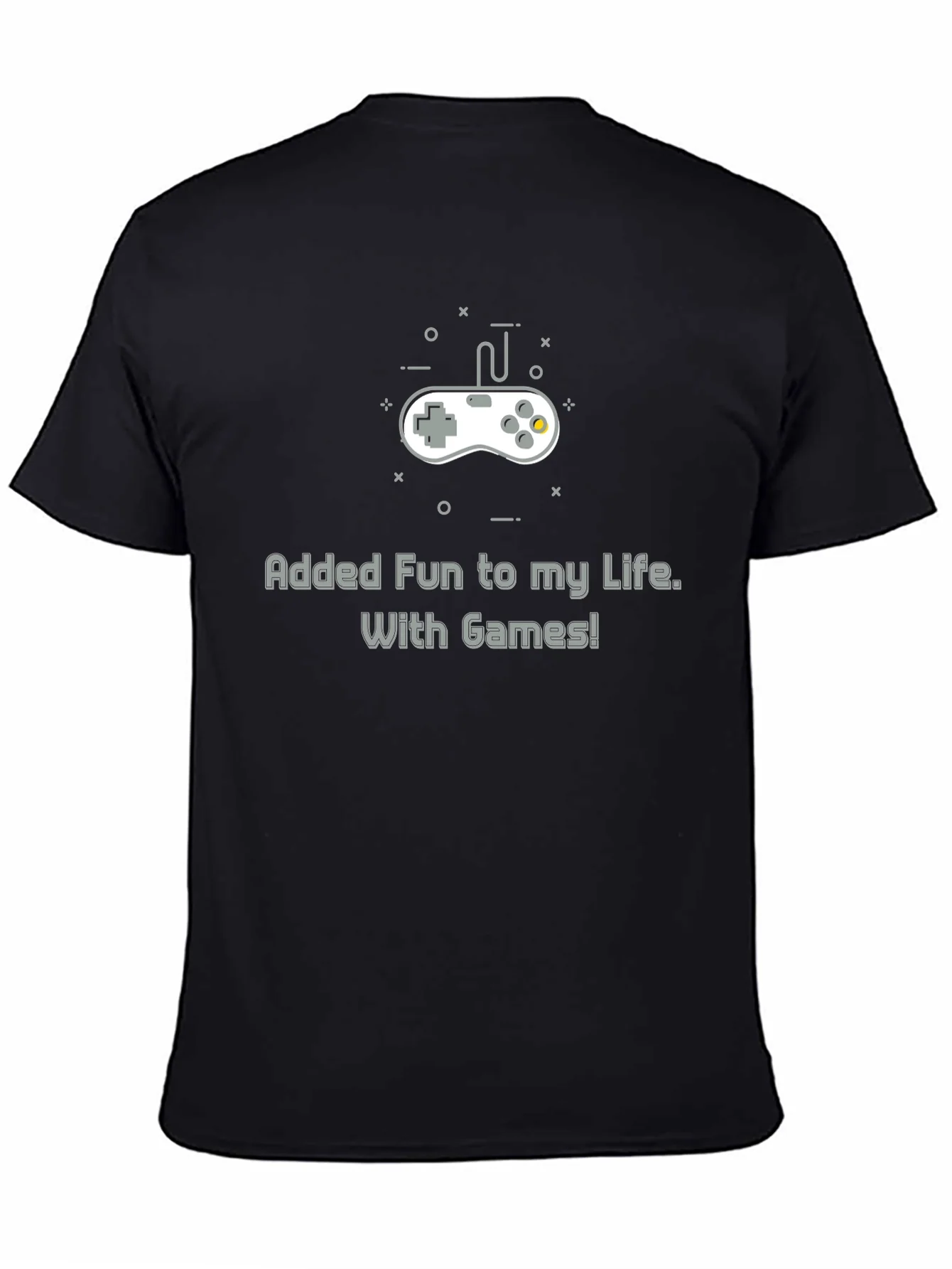 Gamers Tee: Added Fun to My Life