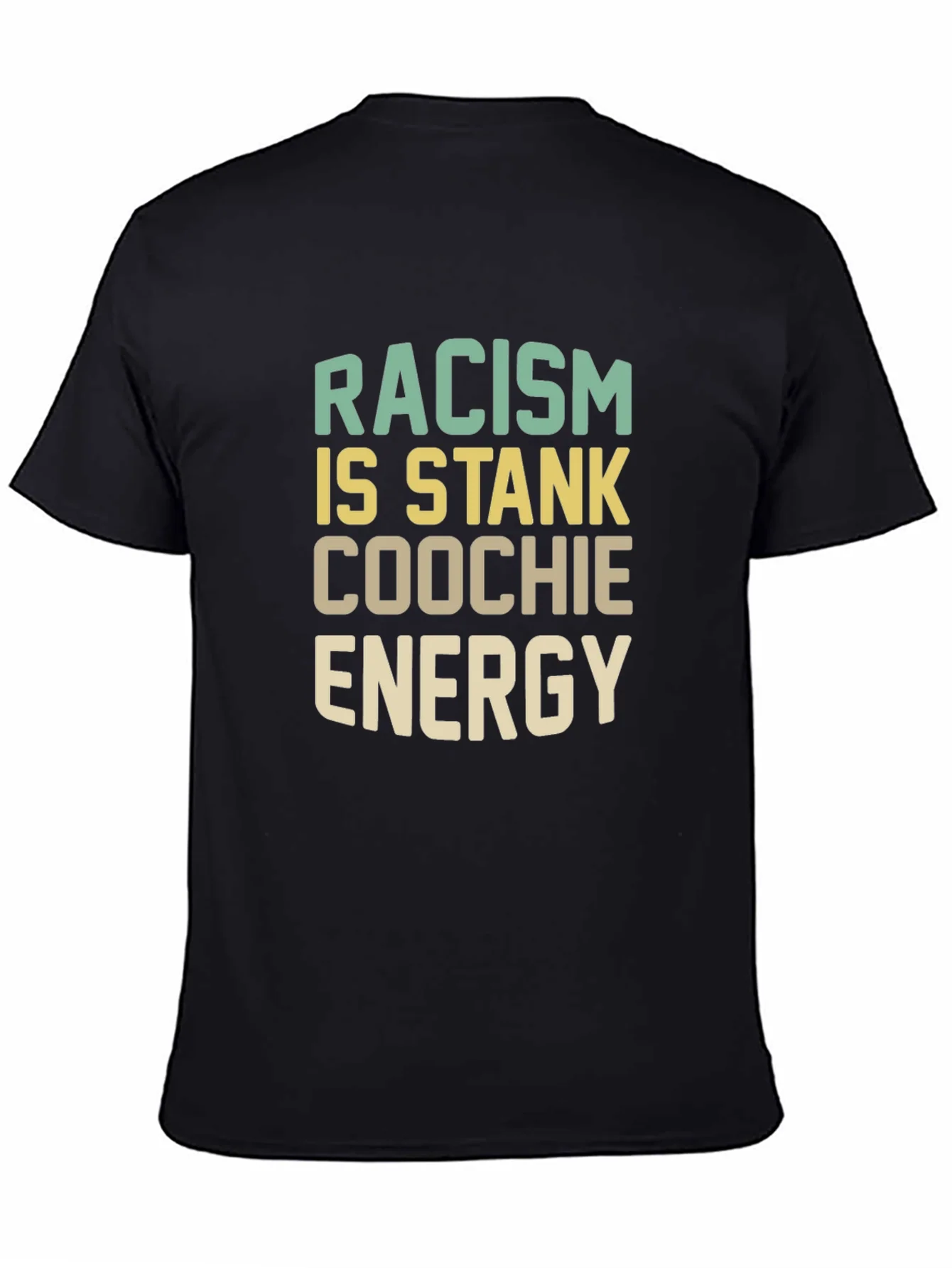 Racism Is Stank Coochie Energy Graphic T-Shirt