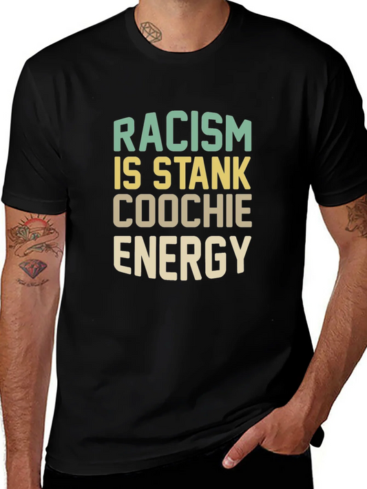 Racism Is Stank Coochie Energy Graphic T-Shirt