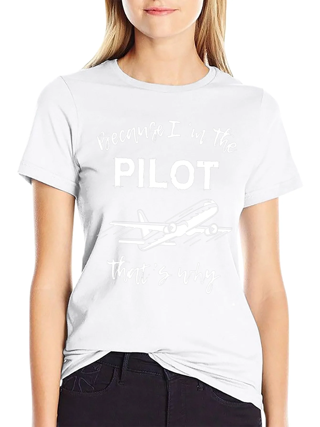 Pilot T-Shirt - Because Im the Pilot