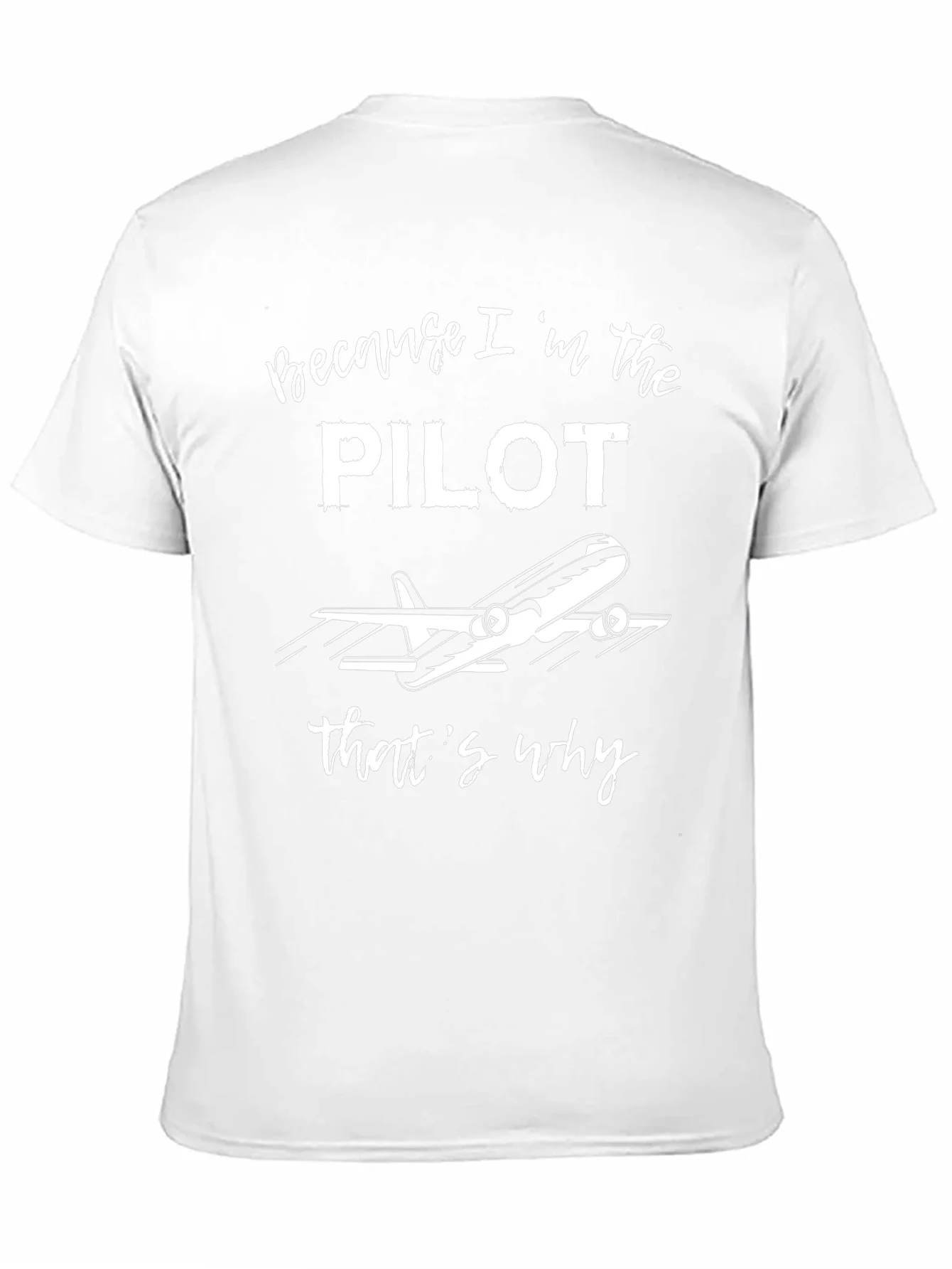 Pilot T-Shirt - Because Im the Pilot